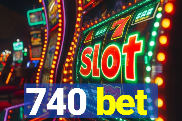 740 bet